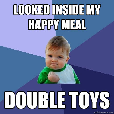 looked inside my happy meal DOUBLE TOYS  Success Kid