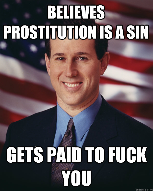 believes prostitution is a sin gets paid to fuck you  