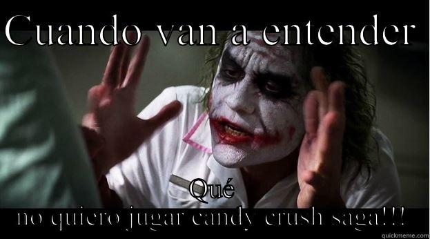 Cuando van a entender q no quiero jugar candy crush saga?!!!! - CUANDO VAN A ENTENDER  QUÉ NO QUIERO JUGAR CANDY CRUSH SAGA!!! Joker Mind Loss