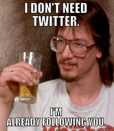 Suave Mark Borchardt - I DON'T NEED TWITTER. I'M ALREADY FOLLOWING YOU. Misc