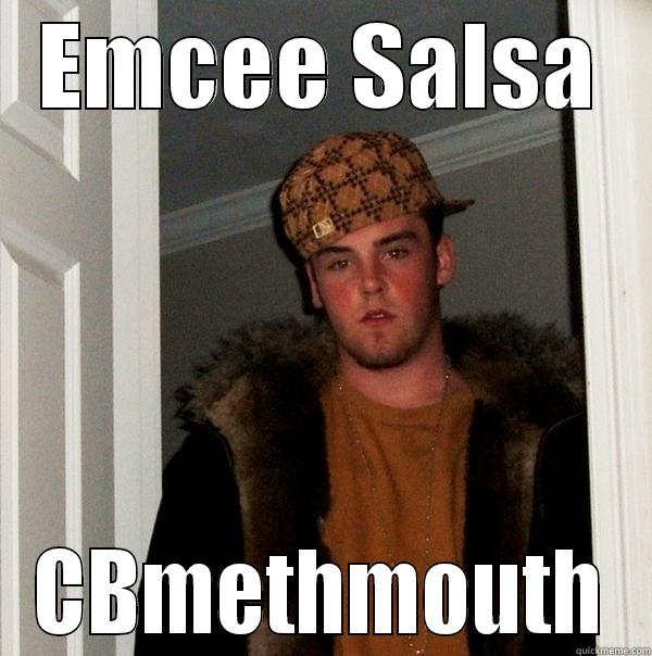 EMCEE SALSA CBMETHMOUTH Scumbag Steve