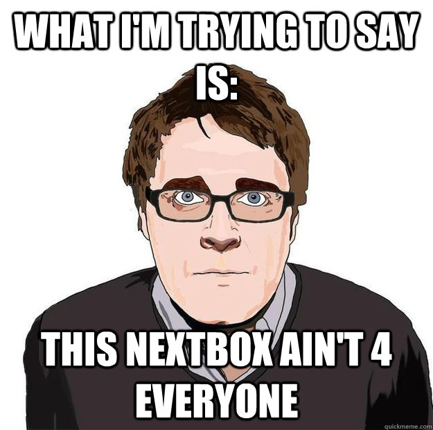 What I'm Trying To Say Is: This NextBox Ain't 4 Everyone  Always Online Adam Orth