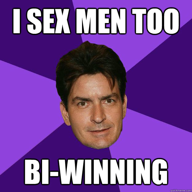 I sex men too Bi-winning  Clean Sheen