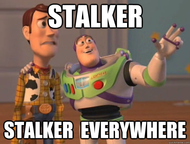 STALKER STALKER  EVERYWHERE - STALKER STALKER  EVERYWHERE  Toy Story