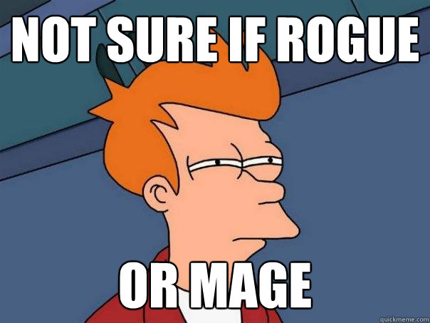 not sure if rogue or mage  Futurama Fry