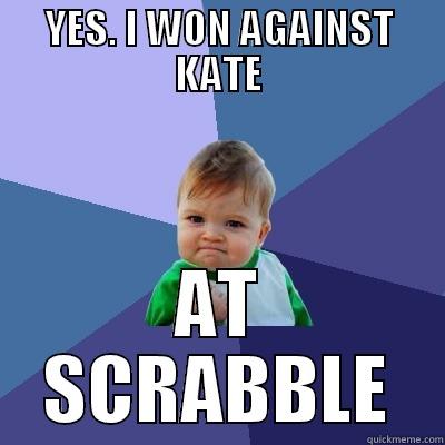 YES. I WON AGAINST KATE AT SCRABBLE Success Kid