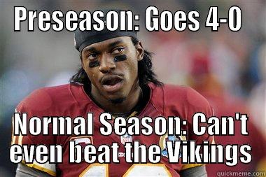 RG3 Meme - PRESEASON: GOES 4-0  NORMAL SEASON: CAN'T EVEN BEAT THE VIKINGS Misc