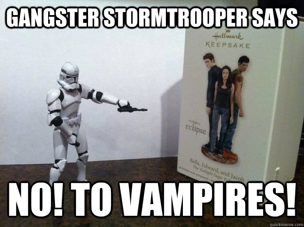 Gangster Stormtrooper Says NO! To Vampires! - Gangster Stormtrooper Says NO! To Vampires!  Gangster Stormtrooper