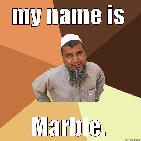 MY NAME IS MARBLE. Ordinary Muslim Man