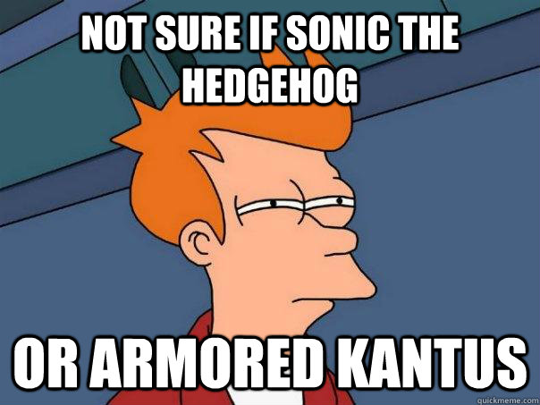 Not sure if Sonic the Hedgehog Or Armored Kantus - Not sure if Sonic the Hedgehog Or Armored Kantus  Futurama Fry