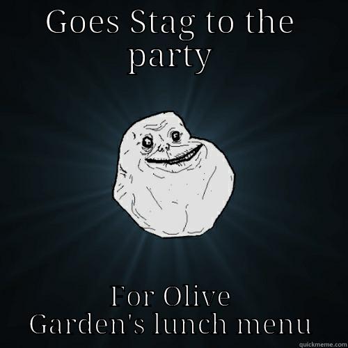 GOES STAG TO THE PARTY FOR OLIVE GARDEN'S LUNCH MENU Forever Alone