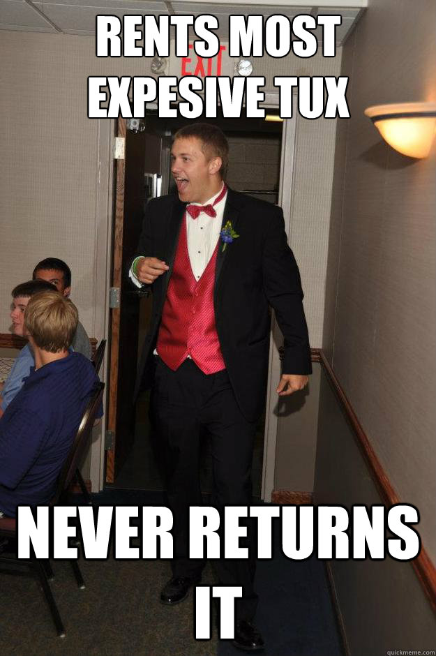 Rents most expesive tux never returns it  