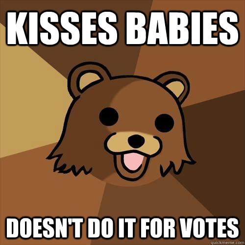 kisses babies doesn't do it for votes  Pedobear