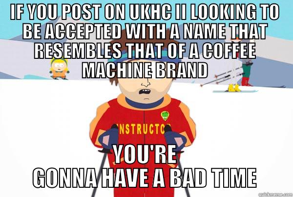 Tassimo Coffee - IF YOU POST ON UKHC II LOOKING TO BE ACCEPTED WITH A NAME THAT RESEMBLES THAT OF A COFFEE MACHINE BRAND YOU'RE GONNA HAVE A BAD TIME Super Cool Ski Instructor