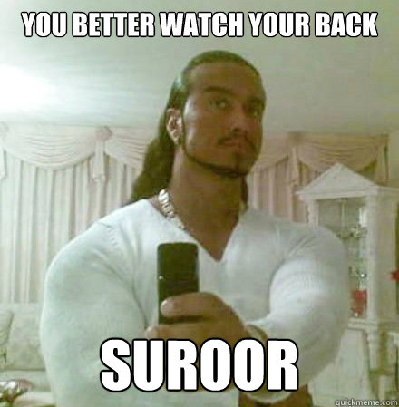 You better watch your back Suroor  Guido Jesus