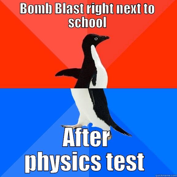 BOMB BLAST RIGHT NEXT TO SCHOOL AFTER PHYSICS TEST  Socially Awesome Awkward Penguin