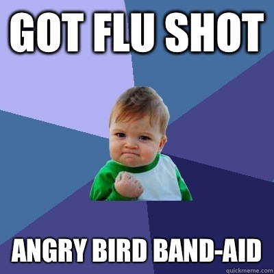 Got flu shot Angry bird band-aid - Got flu shot Angry bird band-aid  Success Kid