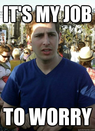 It's my job To worry - It's my job To worry  Eitan Nir Meme