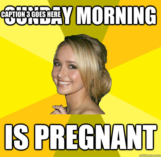 Sunday morning Is pregnant Caption 3 goes here  Tolerable Facebook Girl