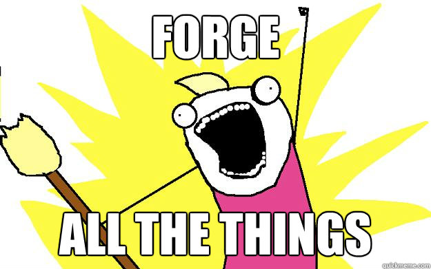 FORGE ALL THE THINGS  