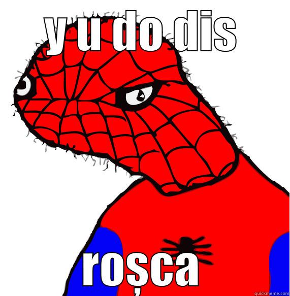 meme rosca - Y U DO DIS ROȘCA Misc