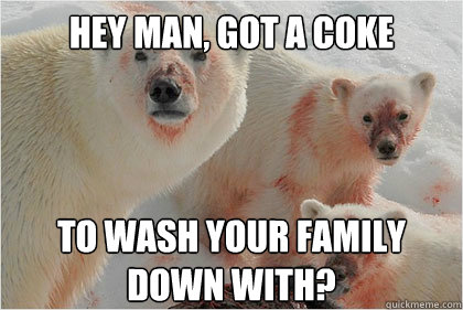 hey man, Got a Coke  to wash your family down with?  Bad News Bears