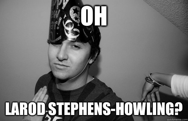 Oh Larod Stephens-howling?  