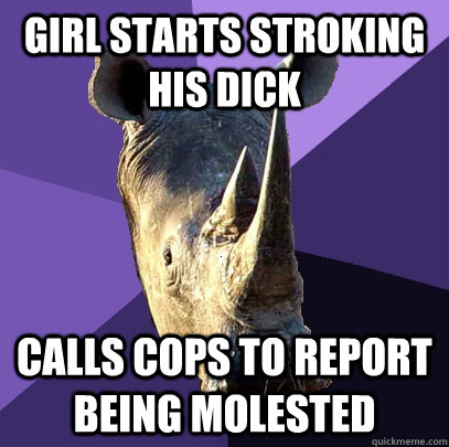 Girl starts stroking his dick calls cops to report being molested  Sexually Oblivious Rhino