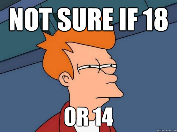 Not sure if 18 or 14  Futurama Fry