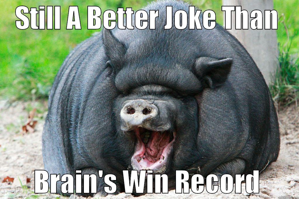 Brain's Win Record - STILL A BETTER JOKE THAN BRAIN'S WIN RECORD Misc