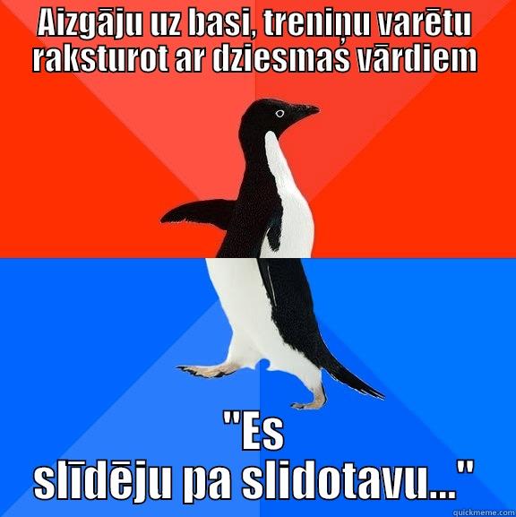 AIZGĀJU UZ BASI, TRENIŅU VARĒTU RAKSTUROT AR DZIESMAS VĀRDIEM 