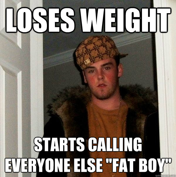 Loses weight starts calling everyone else 