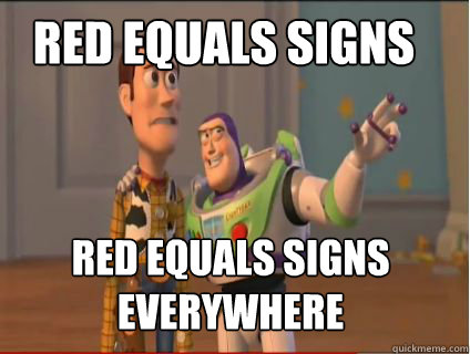 Red Equals Signs Red Equals Signs everywhere - Red Equals Signs Red Equals Signs everywhere  woody and buzz