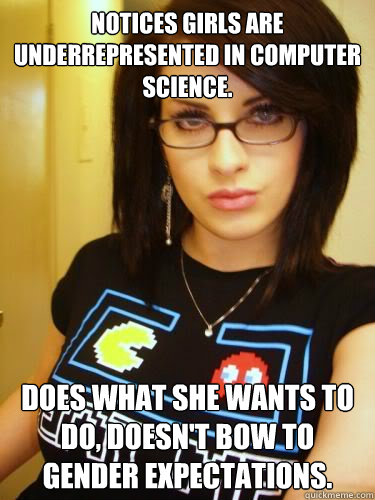 Notices girls are underrepresented in Computer Science. Does what she wants to do, doesn't bow to gender expectations.  Cool Chick Carol