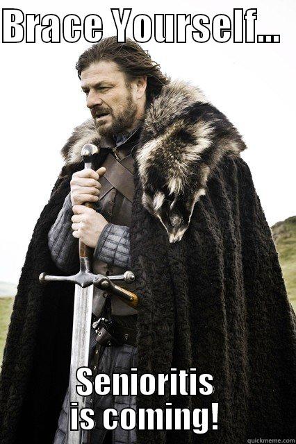 BRACE YOURSELF...   SENIORITIS IS COMING! Misc