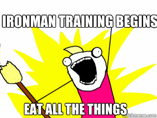 Ironman training Begins Eat all the things  All The Things