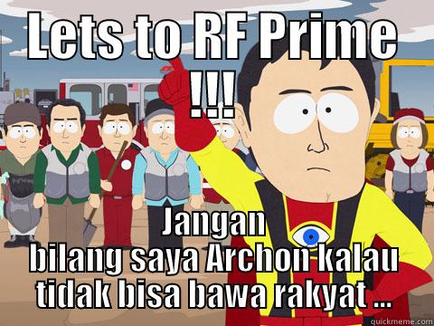 LETS TO RF PRIME !!! JANGAN BILANG SAYA ARCHON KALAU TIDAK BISA BAWA RAKYAT ... Captain Hindsight