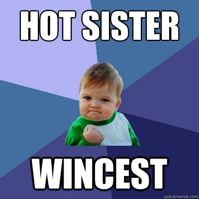 Hot sister WINCEST  Success Kid