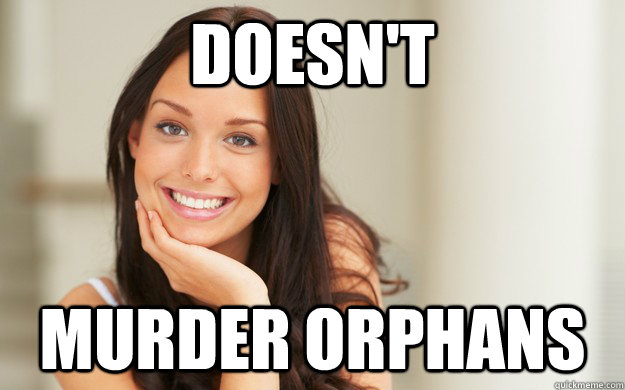 Doesn't Murder Orphans  Good Girl Gina