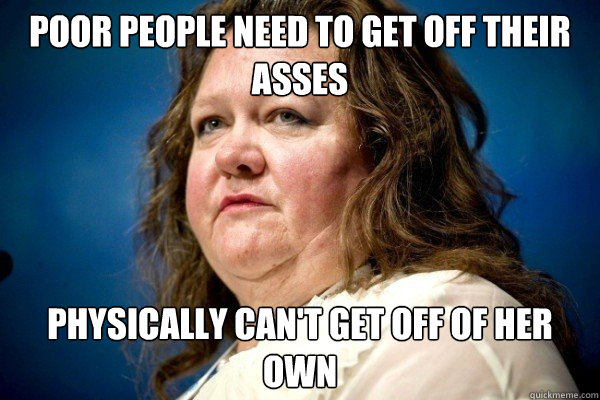 poor people need to get off their asses physically can't get off of her own  