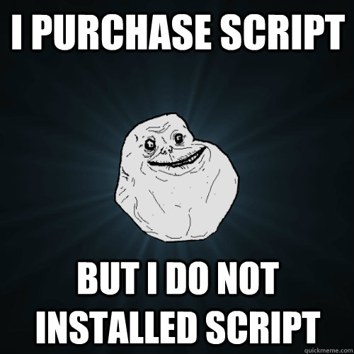 I purchase script But i do not installed script - I purchase script But i do not installed script  Forever Alone