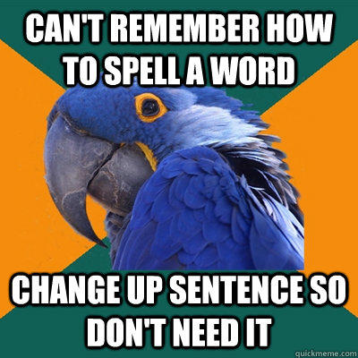 Can't remember how to spell a word change up sentence so don't need it  
