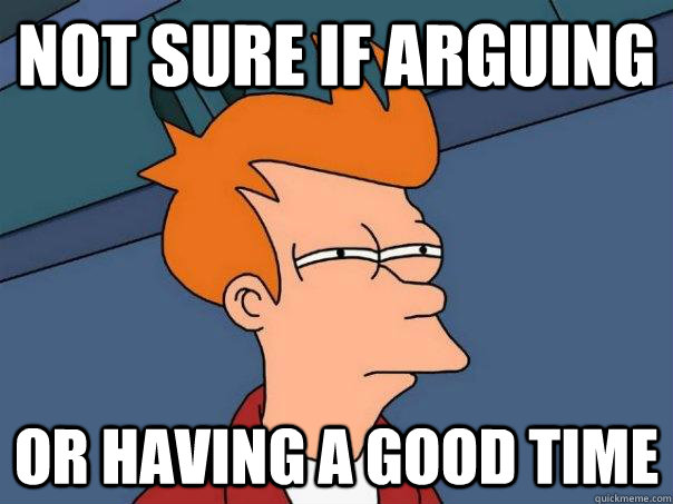 not sure if arguing or having a good time - not sure if arguing or having a good time  Futurama Fry