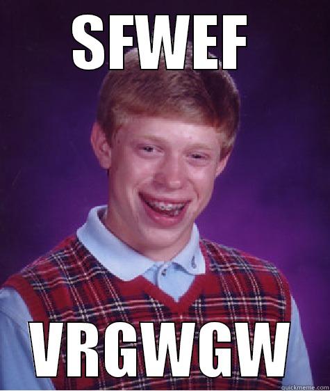 THAT LÀ NGÔ - SFWEF VRGWGW Bad Luck Brian