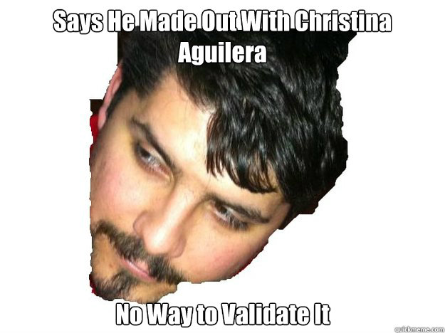 Says He Made Out With Christina Aguilera No Way to Validate It  Captain Exaggeration