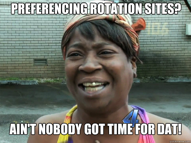 Preferencing rotation sites? Ain't nobody got time for dat!  Sweet Brown