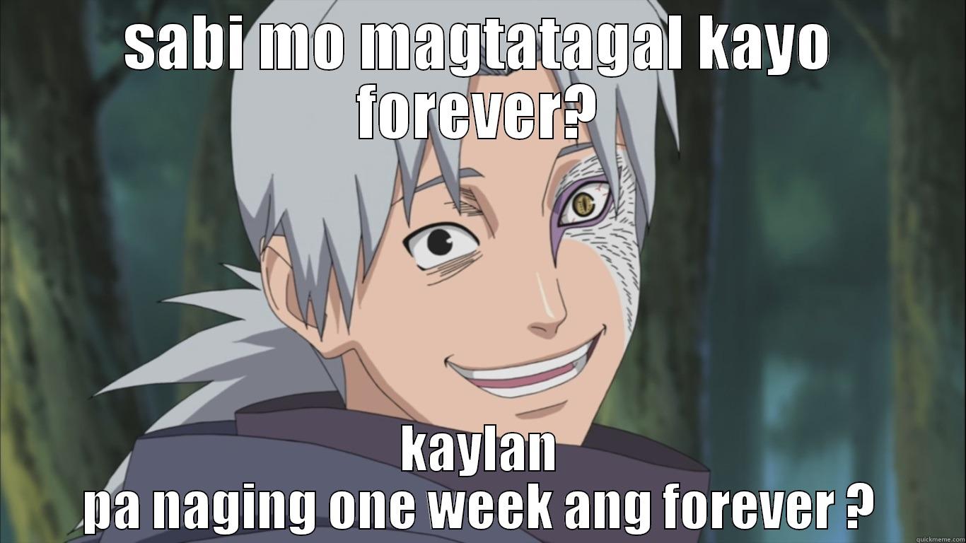 SABI MO MAGTATAGAL KAYO FOREVER? KAYLAN PA NAGING ONE WEEK ANG FOREVER ? Misc