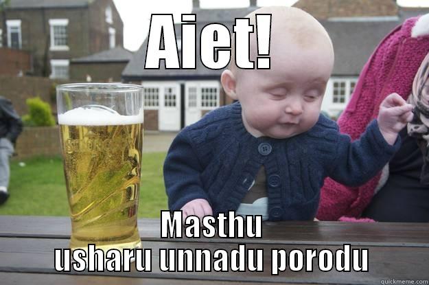 AIET! MASTHU USHARU UNNADU PORODU drunk baby