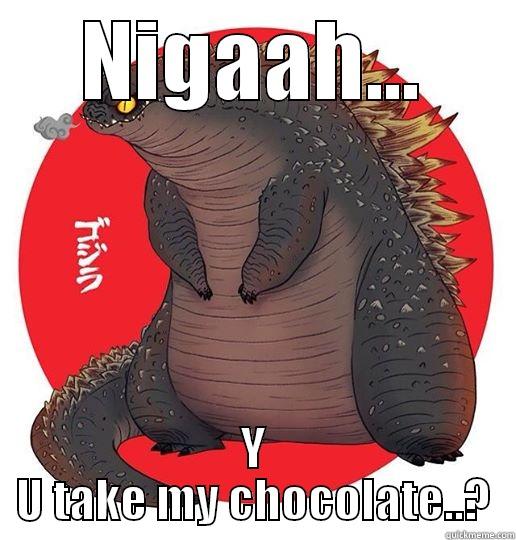 NIGAAH... Y U TAKE MY CHOCOLATE..? Misc