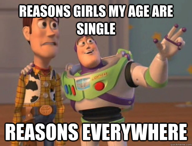 Reasons girls my age are single reasons everywhere  Buzz Lightyear